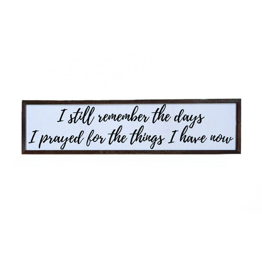 I Still Remember The Days Horizontal Sign - 24x6